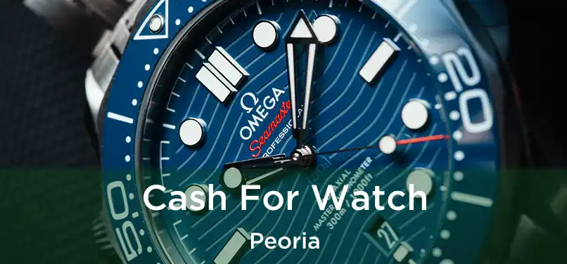 Cash For Watch Peoria