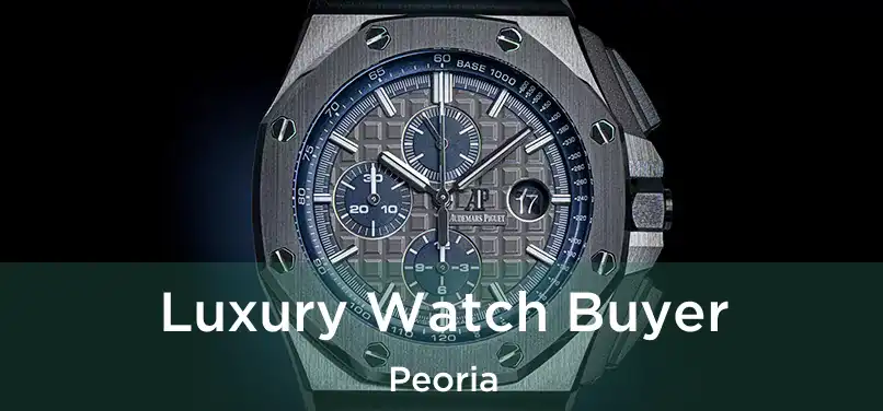 Luxury Watch Buyer Peoria