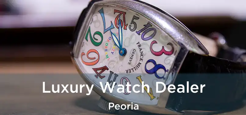 Luxury Watch Dealer Peoria