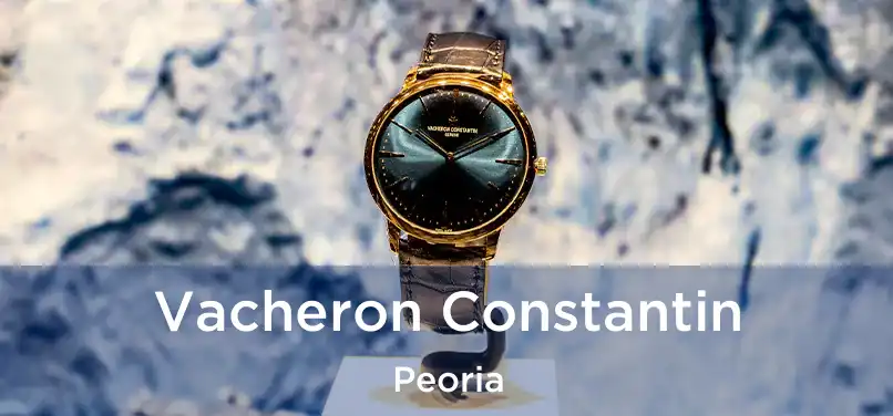 Vacheron Constantin Peoria