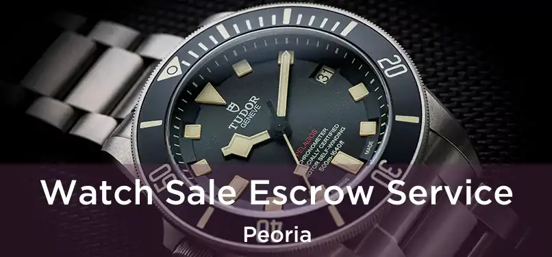 Watch Sale Escrow Service Peoria