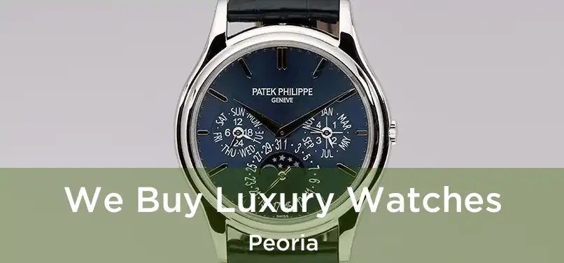 We Buy Luxury Watches Peoria